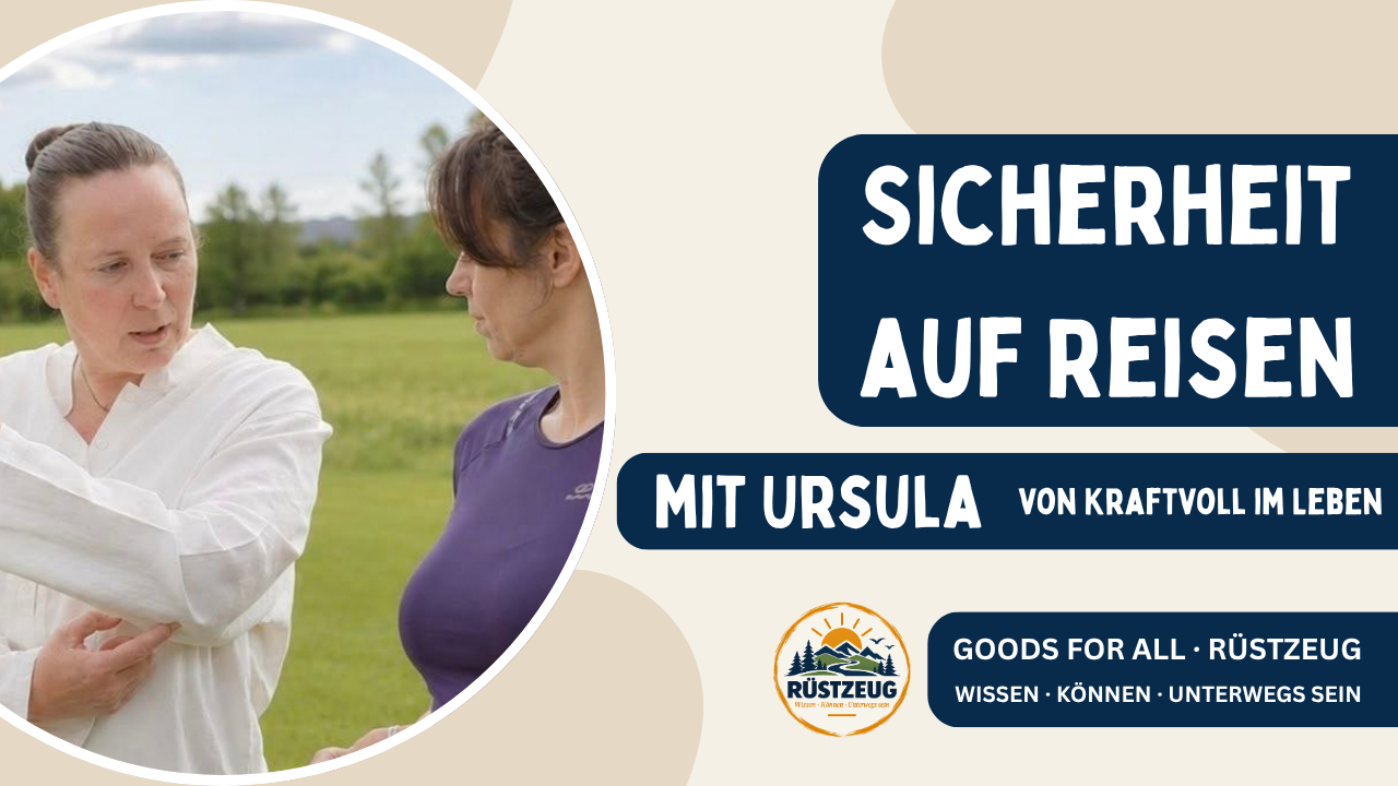 Sicherheit auf Reisen mit Ursula von Kraftvoll im Leben – Goods for all RÜSTZEUG